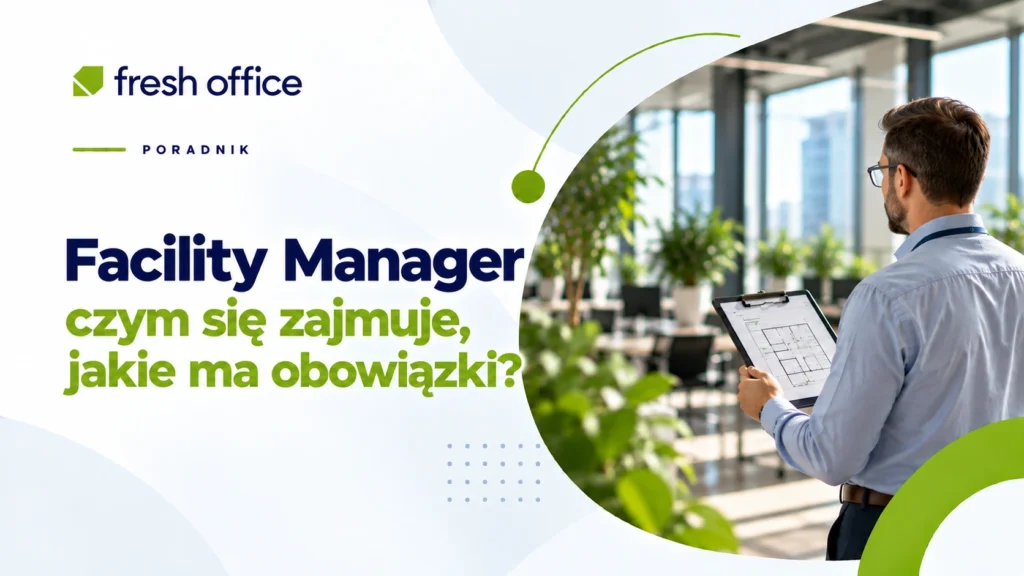 Facility Manager – czym się zajmuje, jakie ma obowiązki?
