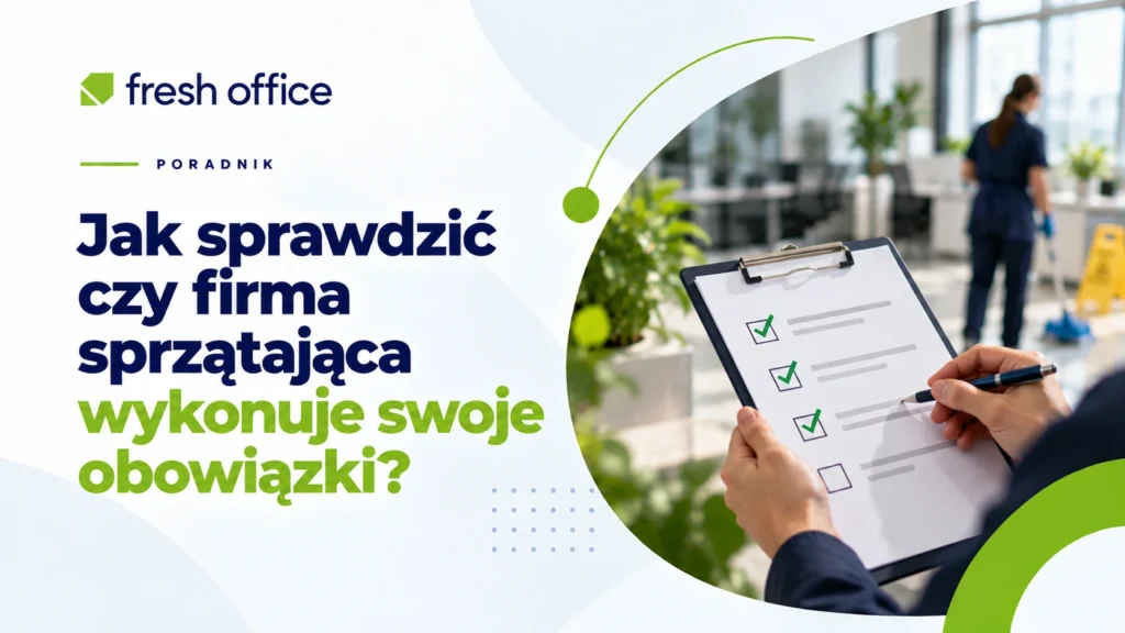 Jak sprawdzić czy firma sprzątająca wykonuje swoje obowiązki?