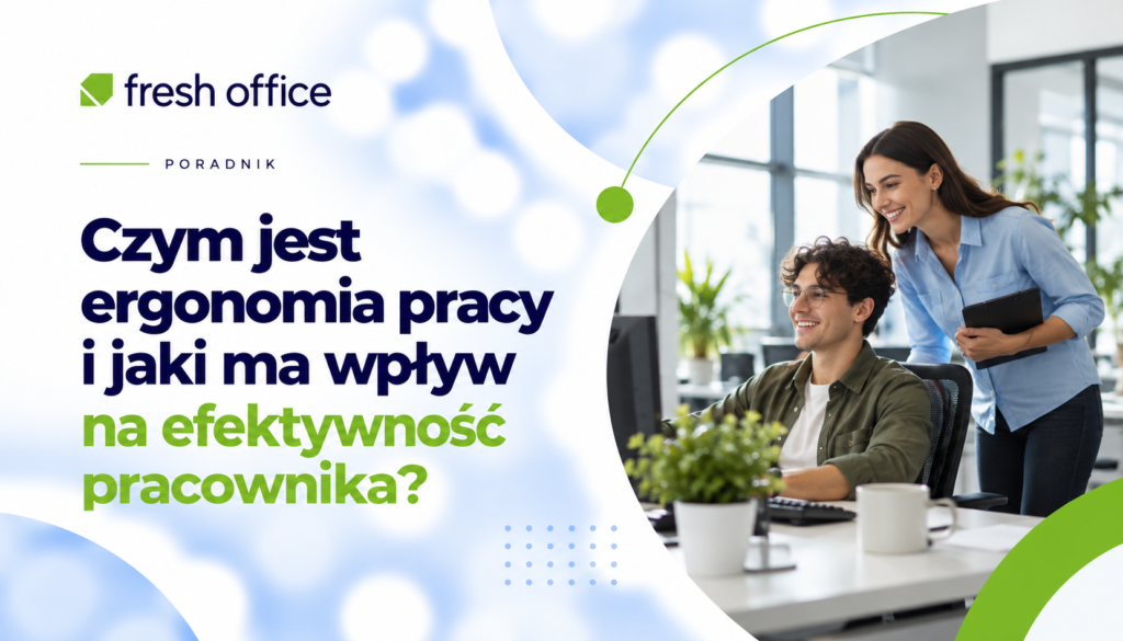 Czym jest ergonomia pracy i jaki ma wpływ na efektywność pracownika?