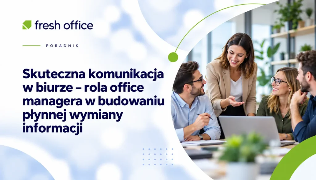 Skuteczna komunikacja w biurze – rola office managera w budowaniu płynnej wymiany informacji