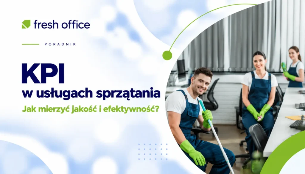 KPI w usługach sprzątania – jak mierzyć jakość i efektywność?
