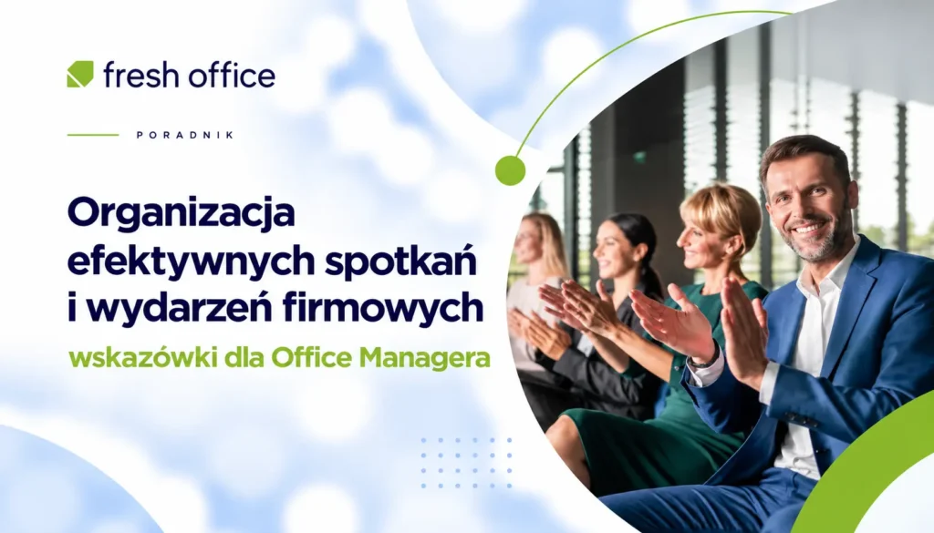 Organizacja efektywnych spotkań i wydarzeń firmowych – wskazówki dla Office Managera