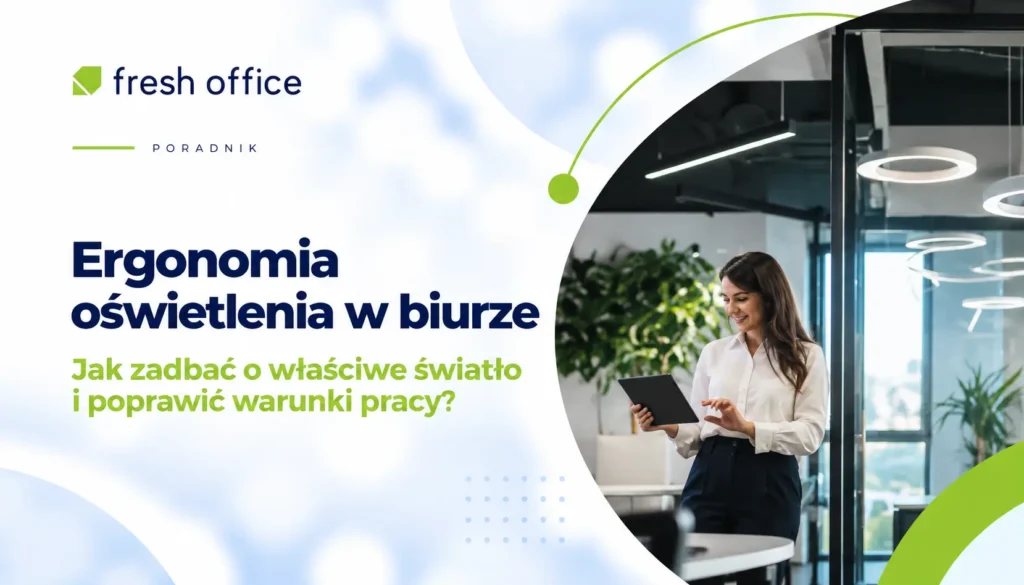 Ergonomia oświetlenia w biurze – jak zadbać o właściwe światło i poprawić warunki pracy?