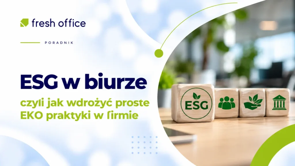 ESG w biurze, czyli jak wdrożyć proste EKO praktyki w firmie?