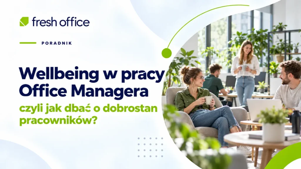 Wellbeing w pracy Office Managera, czyli jak dbać o dobrostan pracowników?