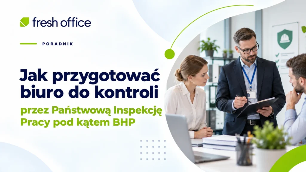 Jak przygotować biuro do kontroli przez Państwową Inspekcję Pracy pod kątem BHP