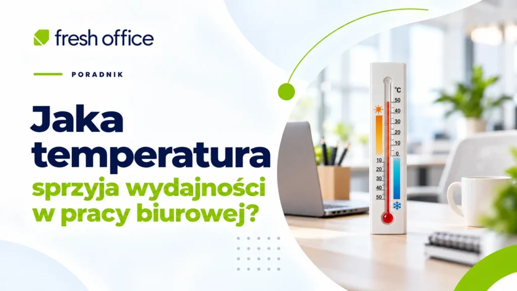 Jaka temperatura sprzyja wydajności w pracy biurowej?