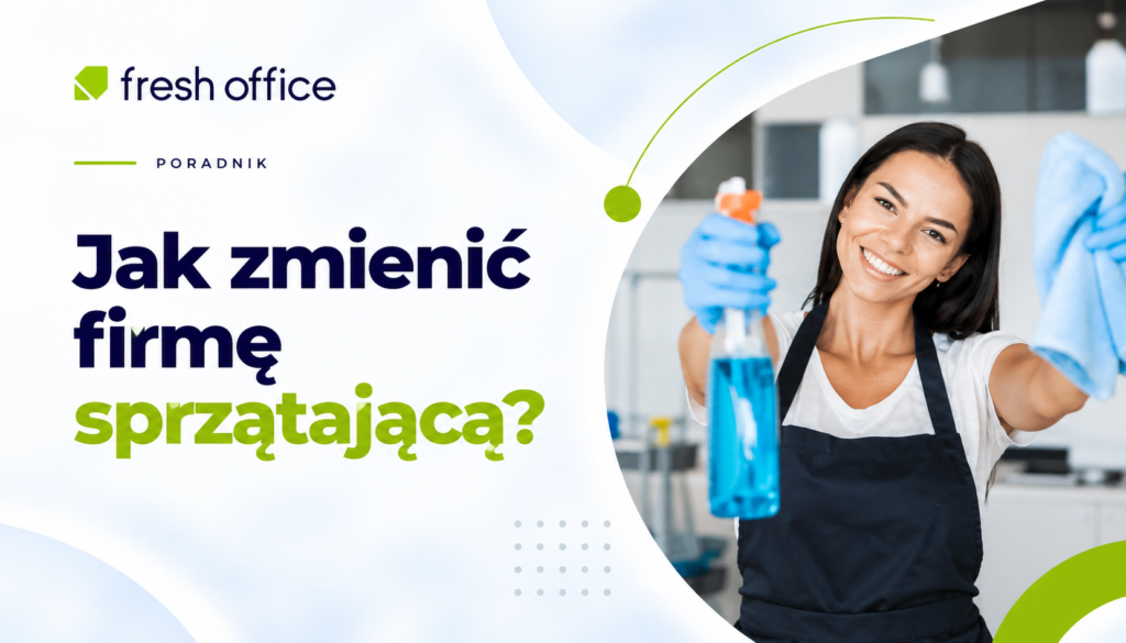 Jak zmienić firmę sprzątającą – bez chaosu, bez przestoju w biurze?