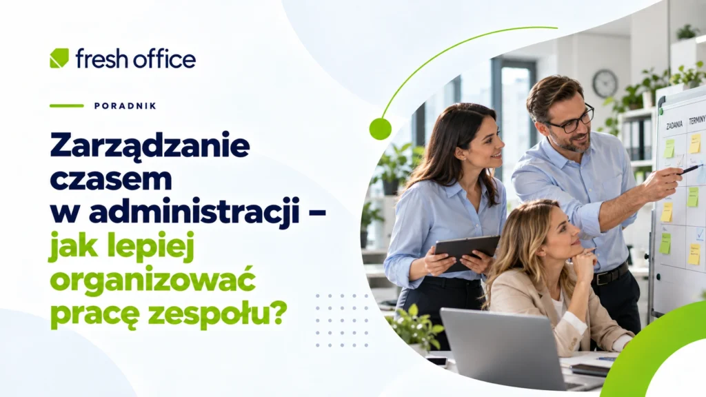 Zarządzanie czasem w administracji – jak lepiej organizować pracę zespołu?